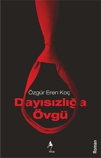 Dayısızlığa Övgü Özgür Eren Koç A7 Kitap