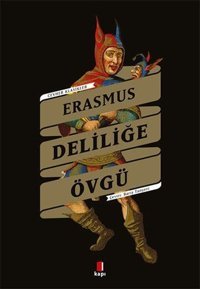 Deliliğe Övgü - Cevher Klasikler Erasmus Kapı Yayınları