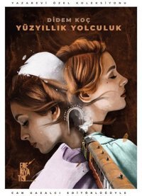 Yüzyıllık Yolculuk - Yazarın Özel Koleksiyonu Didem Koç Edebiyatist