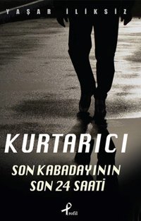 Kurtarıcı (Son Kabadayının 24 Saati) Yaşar İliksiz Profil Kitap