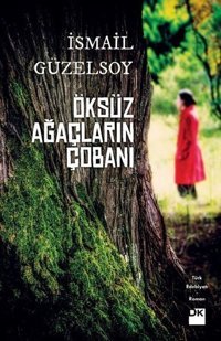 Öksüz Ağaçların Çobanı İsmail Güzelsoy Doğan Kitap