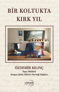 Bir Koltukta Kırk Yıl Özdemir Kılınç Liman Yayınevi