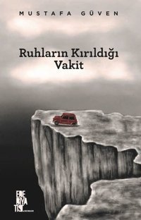 Ruhların Kırıldığı Vakit Mustafa Güven Edebiyatist