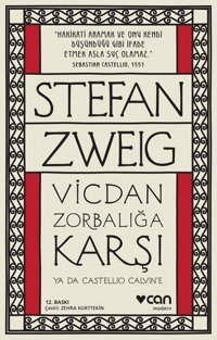 Vicdan Zorbalığa Karşı ya da Castello Calvin'e Stefan Zweig Can Yayınları