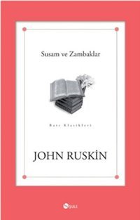 Susam ve Zambaklar John Ruskin Şule Yayınları