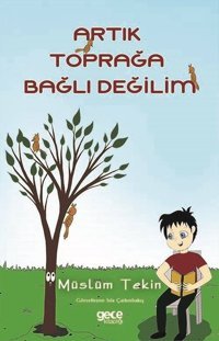 Artık Toprağa Bağlı Değilim Müslüm Tekin Gece Kitaplığı