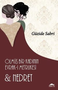 Ölmüş Bir Kadının Evrak-ı Metrukesi ve Nedret Güzide Sabri Maya Kitap