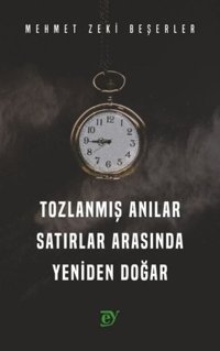 Tozlanmış Anılar Satırlar Arasında Yeniden Doğar Mehmet Zeki Beşerler Ey Yayınları