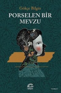 Porselen Bir Mevzu Gökçe Bilgin İletişim Yayınları