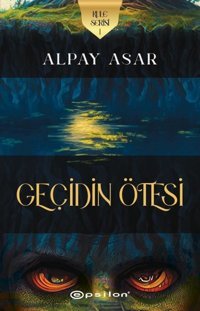 Geçidin Ötesi - Kule Serisi 1 Alpay Asar Epsilon Yayınevi