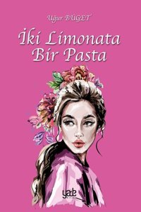 İki Limonata Bir Pasta Uğur Büget Yade Kitap