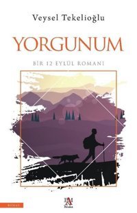 Yorgunum - Bir 12 Eylül Romanı Veysel Tekelioğlu Panama Yayıncılık