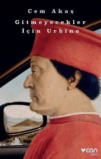 Gitmeyecekler İçin Urbino Cem Akaş Can Yayınları