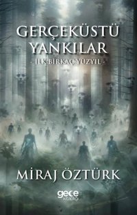 Gerçeküstü Yankılar - İlk Birkaç Yüzyıl Miraj Öztürk Gece Kitaplığı