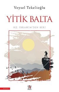 Yitik Balta - Hz. İbrahim'den Beri Veysel Tekelioğlu Panama Yayıncılık
