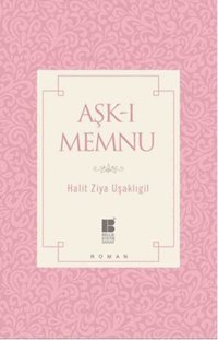 Aşk-ı Memnu Halid Ziya Uşaklıgil Bilge Kültür Sanat