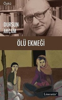 Ölü Ekmeği Dursun Akçam Literatür Yayıncılık