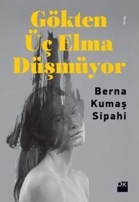 Gökten Üç Elma Düşmüyor Berna Kumaş Sipahi Doğan Kitap