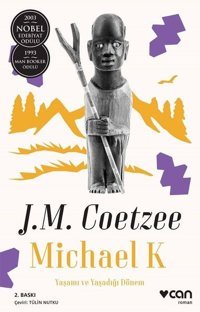 Michael K : Yaşamı ve Yaşadığı Döne John Maxwell Coetzee Can Yayınları
