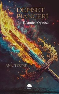 Dehşet Hançeri - Bir Felanties Öyküsü Anıl Teryaki Kent Kitap