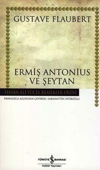 Ermiş Antonius ve Şeytan - Hasan Ali Yücel Klasikleri Gustave Flaubert İş Bankası Kültür Yayınları