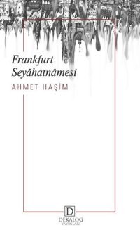Frankfurt Seyahatnamesi Ahmet Haşim Dekalog Yayınları