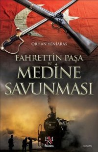 Fahrettin Paşa ve Medine Savunması Orhan Yeniaras Panama Yayıncılık