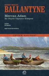 Mercan Adası: Bir Büyük Okyanus Hikayesi-İletişim Klasikleri Robert Michael Ballantyne İletişim Yayınları