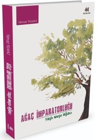 Ağaç İmparatorluğu Yılmaz Yılmaz 44 Yayınları