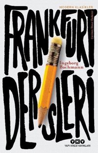 Frankfurt Dersleri - Modern Klasikler Ingeborg Bachmann Yapı Kredi Yayınları