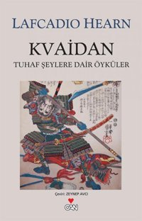 Kvaidan Tuhaf Şeylere Dair Öyküler Lafcadio Hearn Can Yayınları