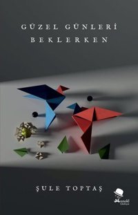 Güzel Günleri Beklerken Şule Toptaş Monokl