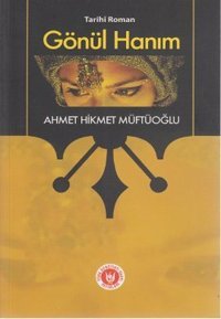 Gönül Hanım Ahmet Hikmet Müftüoğlu Türk Edebiyatı Vakfı Yayınları