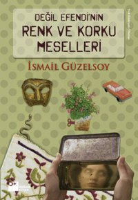 Değil Efendi'nin Renk ve Korku Meselleri İsmail Güzelsoy Doğan Kitap
