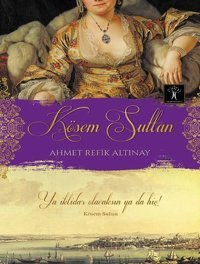 Kösem Sultan Ahmet Refik Altınay İlgi Kültür Sanat Yayınları