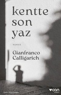 Kentte Son Yaz Gianfranco Calligarich Can Yayınları