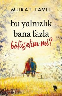 Bu Yalnızlık Bana Fazla Bölüşelim mi? Murat Tavlı Nemesis Kitap