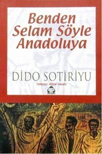 Benden Selam Söyle Anadoluya Dido Sotiriyu Yeni Alan Yayıncılık