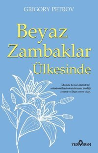 Beyaz Zambaklar Ülkesinde Grigory Petrov Yediveren Yayınları