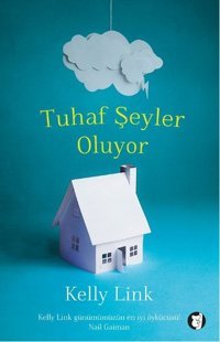 Tuhaf Şeyler Oluyor Kelly Link Aylak Kitap