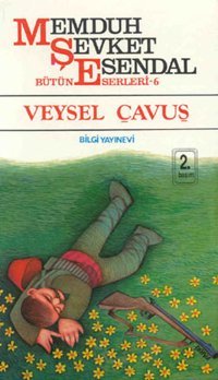 Veysel Çavuş - Bütün Eserleri 6 Memduh Şevket Esendal Bilgi Yayınevi