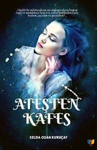 Ateşten Kafes Selda Ozan Kuruçay Ateş Yayınları