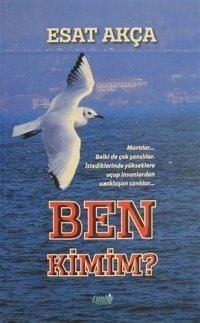 Ben Kimim? Esat Akça Çimke