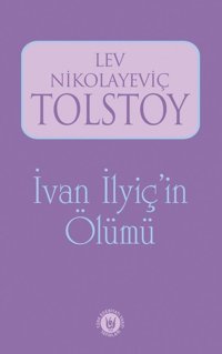 İvan İlyiç'in Ölümü Lev Nikolayeviç Tolstoy Türk Edebiyatı Vakfı Yayınları