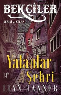 Yalanlar Şehri: Bekçiler Serisi 2.Kitap Lian Tanner Artemis Yayınları