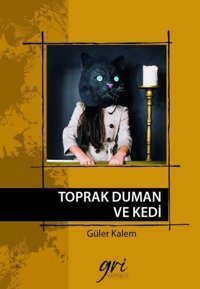 Toprak Duman ve Kedi Güler Kalem Gri Yayınevi