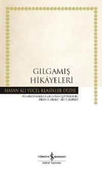 Gılgamış Hikayeleri-Hasan Ali Yücel Klasikler Kolektif İş Bankası Kültür Yayınları