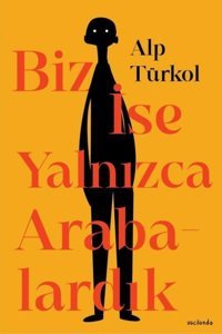 Biz İse Yalnızca Arabalardık Alp Türkol Vacilando Kitap