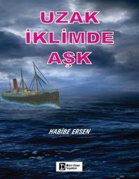 Uzak İklimde Aşk Habibe Ersen İlkim Ozan Yayınları