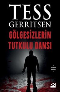 Gölgesizlerin Tutkulu Dansı Tess Gerritsen Doğan Kitap